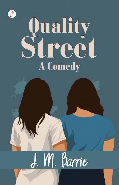 Quality Street : A Comedy