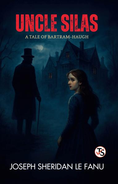 Uncle Silas A Tale Of Bartram-haugh