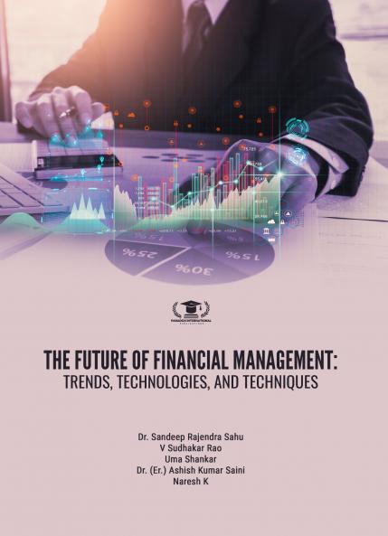 THE FUTURE OF FINANCIAL MANAGEMENT: TRENDS TECHNOLOGIES AND TECHNIQUES