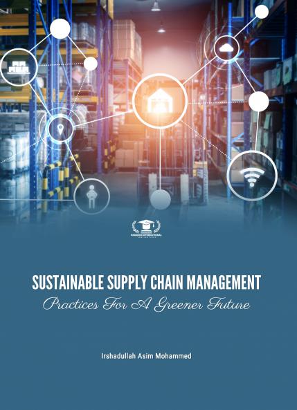 SUSTAINABLE SUPPLY CHAIN MANAGEMENT: PRACTICES FOR A GREENER FUTURE