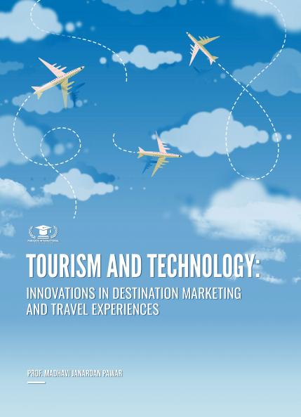 TOURISM AND TECHNOLOGY: INNOVATIONS IN DESTINATION MARKETING AND TRAVEL EXPERIENCES