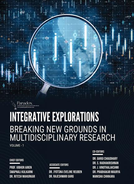 INTEGRATIVE EXPLORATIONS: BREAKING NEW GROUNDS IN MULTIDISCIPLINARY RESEARCH VOLUME-1