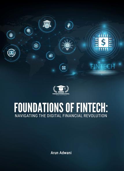 FOUNDATIONS OF FINTECH: NAVIGATING THE DIGITAL FINANCIAL REVOLUTION