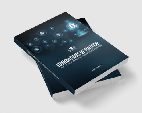 FOUNDATIONS OF FINTECH: NAVIGATING THE DIGITAL FINANCIAL REVOLUTION
