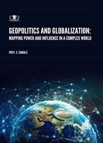 GEOPOLITICS AND GLOBALIZATION: MAPPING POWER AND INFLUENCE IN A COMPLEX WORLD