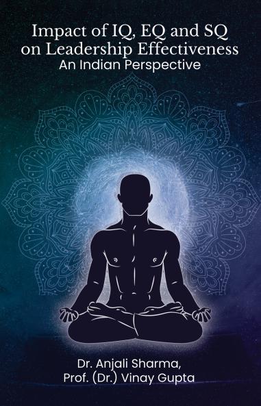 Impact of IQ EQ and SQ on Leadership Effectiveness: An Indian Perspective