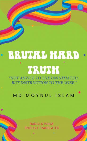 Brutal Hard Truth (Bangla Dhatu's Advice)