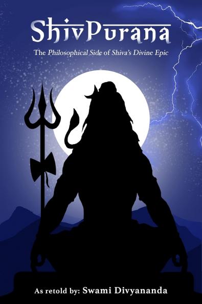 Shiv Purana: The Philosophical Side of Shiva's Divine Epic