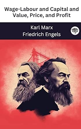 Wage-Labour and Capital and Value Price and Profit