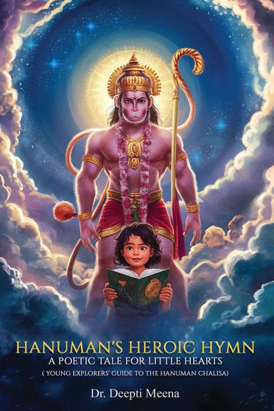 Hanuman's Heroic Hymn:  A Poetic Tale for Little Hearts (Young Explorers' Guide to the Hanuman Chalisa)