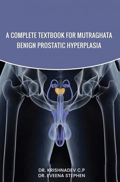 A COMPLETE TEXTBOOK FOR MUTRAGHATA - BENIGN PROSTATIC HYPERPLASIA