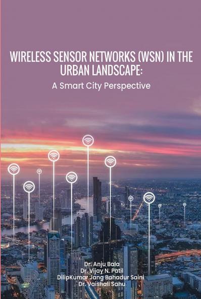 Wireless Sensor Networks (Wsn) In The Urban Landscape: A Smart City Perspective