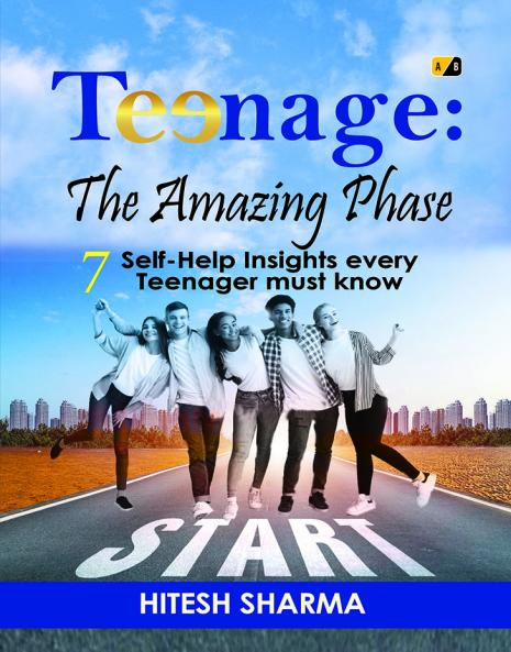 Teenage: The Amazing Phase 7 Self- Help Insights Every Teenager Must Know