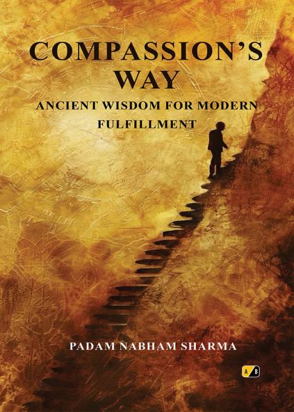 Compassion’s Way: Ancient Wisdom For Modern Fulfillment