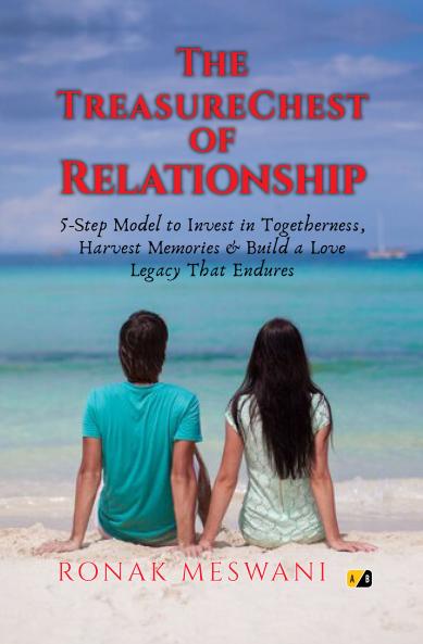 The TreasureChest of Relationship: 5-Step Model to Invest in Togetherness Harvest Memories & Build a Love Legacy That Endures
