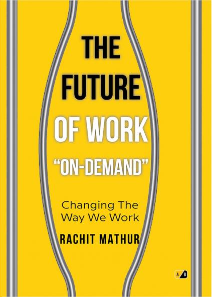 THE FUTURE OF WORK '' ON-DEMAND'' : Changing The Way We Work
