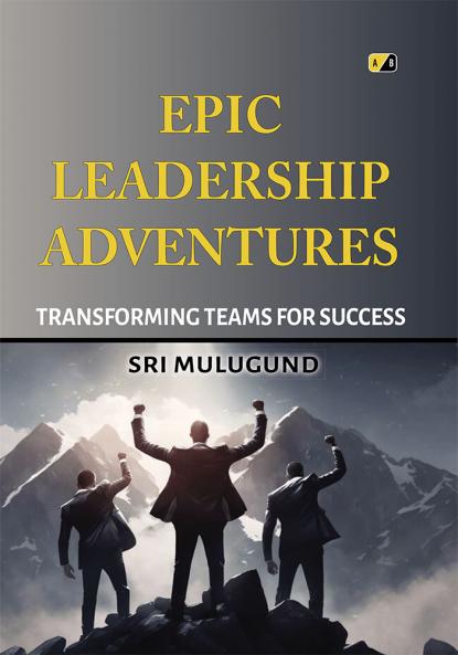 EPIC LEADERSHIP ADVENTURES: Transforming Team For Success