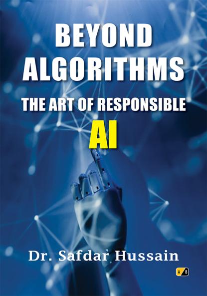 BEYOND ALGORITHMS: THE ART OF RESPONSIBLE AI