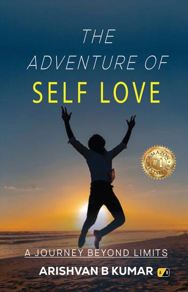 THE ADVENTURE OF SELF LOVE: A journey beyond limits