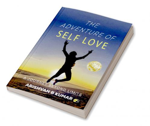 THE ADVENTURE OF SELF LOVE: A journey beyond limits
