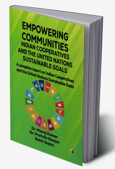 EMPOWERING COMMUNITIES: INDIAN COOPERATIVES AND THE UNITED NATIONS SUSTAINABLE GOALS