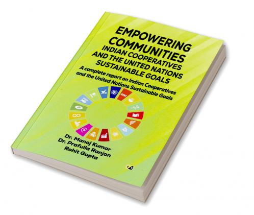 EMPOWERING COMMUNITIES: INDIAN COOPERATIVES AND THE UNITED NATIONS SUSTAINABLE GOALS