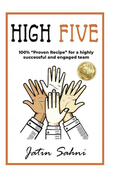 HIGH FIVE: 100 % “PROVEN RECIPE” FOR A HIGHLY SUCCESSFUL AND ENGAGED TEAM