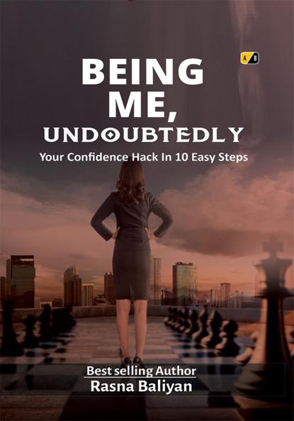 BEING ME Undoubtedly : Your Confidence Hack In 10 Easy Steps