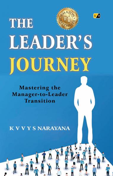 The Leader's Journey: Mastering the Manager-to-Leader Transition