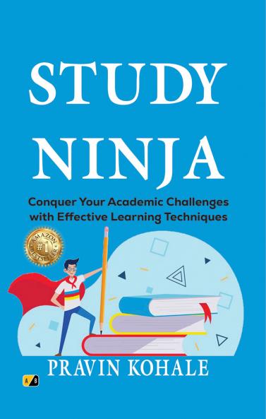 STUDY NINJA: Conquer Your Academic Challenges with Effective Learning Techniques