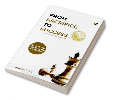 FROM SACRIFICE TO SUCCESS: A JOURNEY WITHIN YOU