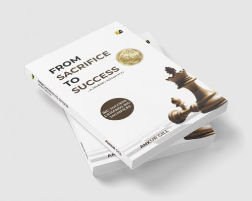 FROM SACRIFICE TO SUCCESS: A JOURNEY WITHIN YOU