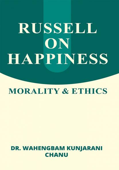 RUSSELL ON HAPPINESS: MORALITY & ETHICS