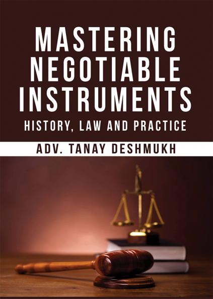 Mastering Negotiable Instruments: History Law and Practice