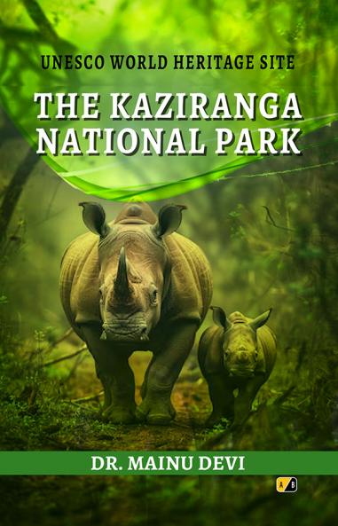 THE KAZIRANGA NATIONAL PARK: UNESCO WORLD HERITAGE SITE
