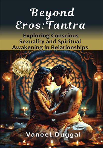 'Beyond Eros: Tantra Exploring Conscious Sexuality and Spiritual Awakening in Relationships.'
