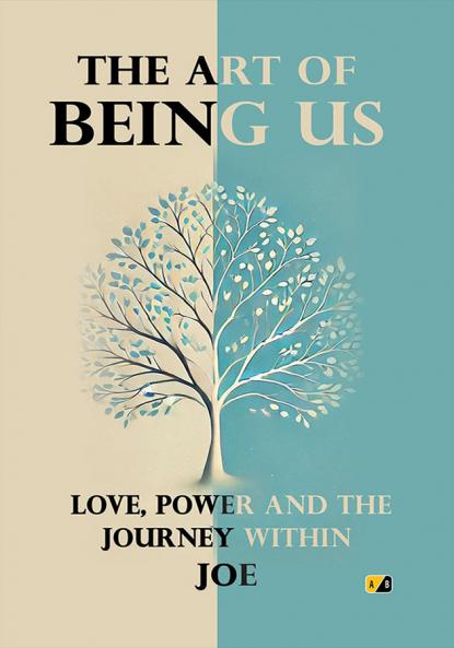 The Art of Being Us: Love Power And The Journey Within