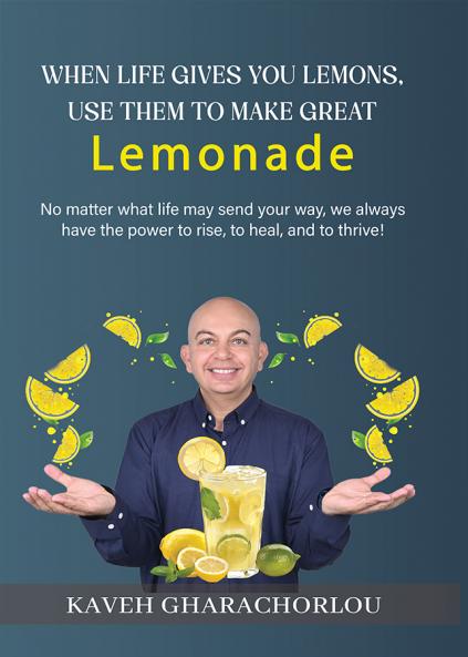 When Life Gives You Lemons Use Them To Make Great Lemonade