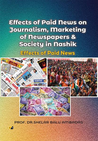 Effects of Paid News on Journalism Marketing of Newspapers & Society in Nashik/Effects of Paid News