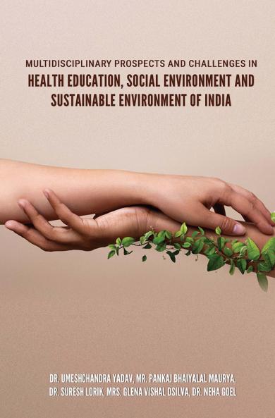 MULTIDISCIPLINARY PROSPECTS AND CHALLENGES IN HEALTH EDUCATION SOCIAL ENVIRONMENT AND SUSTAINABLE ENVIRONMENT OF INDIA