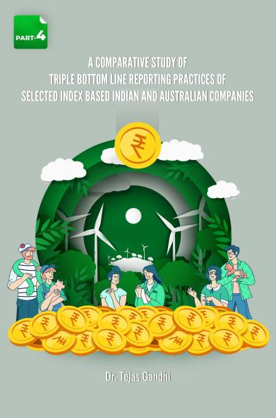 A COMPARATIVE STUDY OF TRIPLE BOTTOM LINE REPORTING PRACTICES OF SELECTED INDEX BASED INDIAN AND AUSTRALIAN COMPANIES (PART-4)