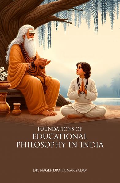 FOUNDATIONS OF EDUCATIONAL PHILOSOPHY IN INDIA
