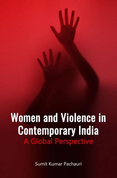 WOMEN AND VIOLENCE IN CONTEMPORARY INDIA: A GLOBAL PERSPECTIVE