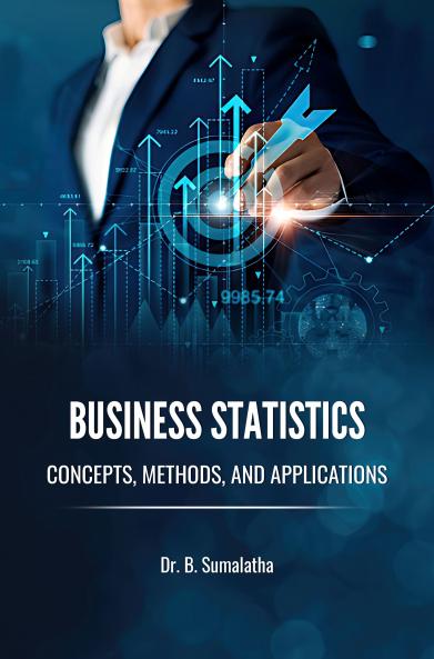 BUSINESS STATISTICS: CONCEPTS METHODS AND APPLICATIONS