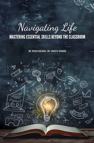 NAVIGATING LIFE: MASTERING ESSENTIAL SKILLS BEYOND THE CLASSROOM