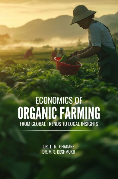 Economics of Organic Farming: From Global Trends to Local Insights