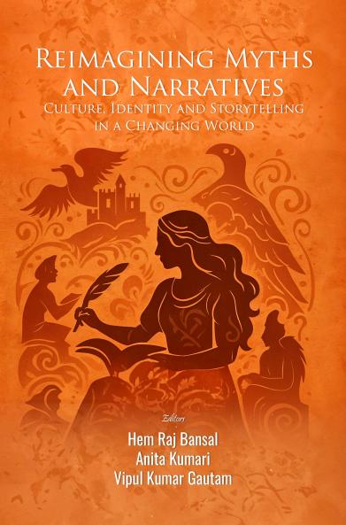 REIMAGINING MYTHS AND NARRATIVES: CULTURE IDENTITY AND STORYTELLING IN A CHANGING WORLD