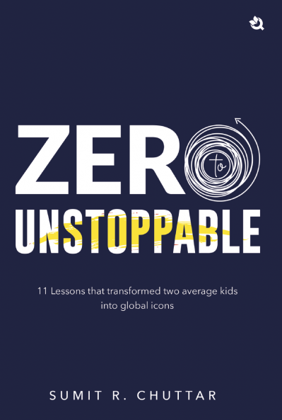 Zero to Unstoppable: 11 Lessons that Transformed Two Average Kids into Global Icons