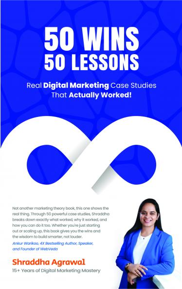 50 Wins 50 Lessons:  Real Digital Marketing Case Studies That Actually Worked!