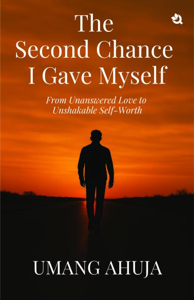 The Second Chance I Gave Myself: From Unanswered Love to Unshakable Self-Worth